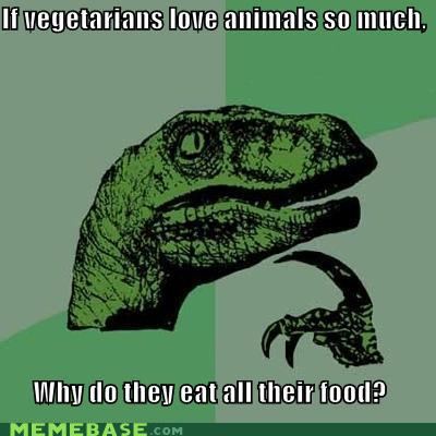 memes-if-vegetarians-love-animals-so-much-why-do-they-eat-all-their-food.jpg